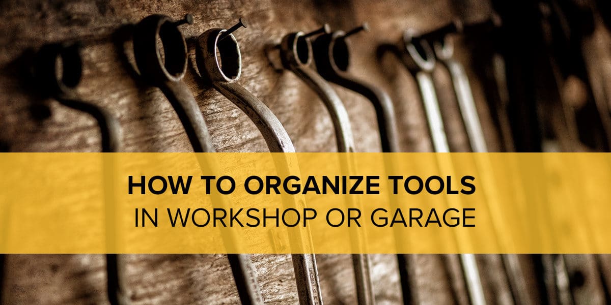 how to organize tools in workshop